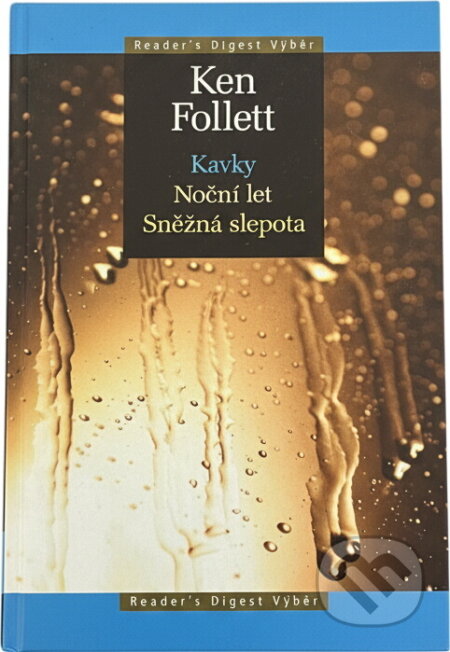 Kniha: Kavky ; Noční let ; Sněžná slepota (Ken Follett). , 2007 Kniha: Kavky ; Noční let ; Sněžná slepota (Ken Follett). , 2007