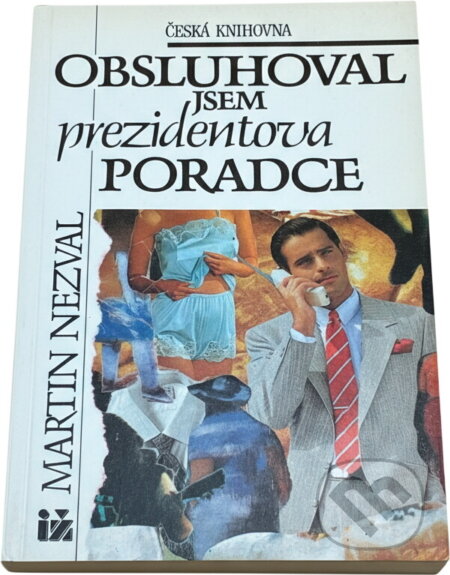 Kniha: Obsluhoval jsem prezidentova poradce (Martin Nezval). Ivo Železný, 1993 Kniha: Obsluhoval jsem prezidentova poradce (Martin Nezval). Ivo Železný, 1993