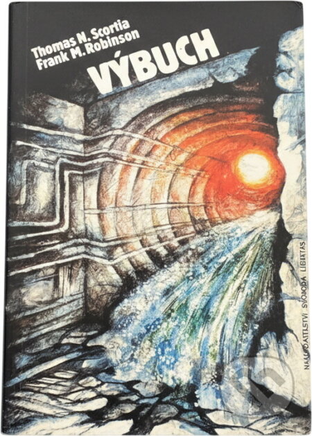 Kniha: Výbuch (Frank M. Robinson a Thomas N. Scortia). , 1993 Kniha: Výbuch (Frank M. Robinson a Thomas N. Scortia). , 1993