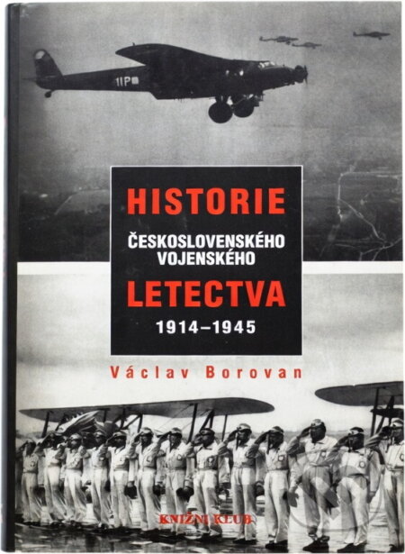 Kniha: Historie československého vojenského letectva 1914-1945 (Václav Borovan). , 1998 Kniha: Historie československého vojenského letectva 1914-1945 (Václav Borovan). , 1998