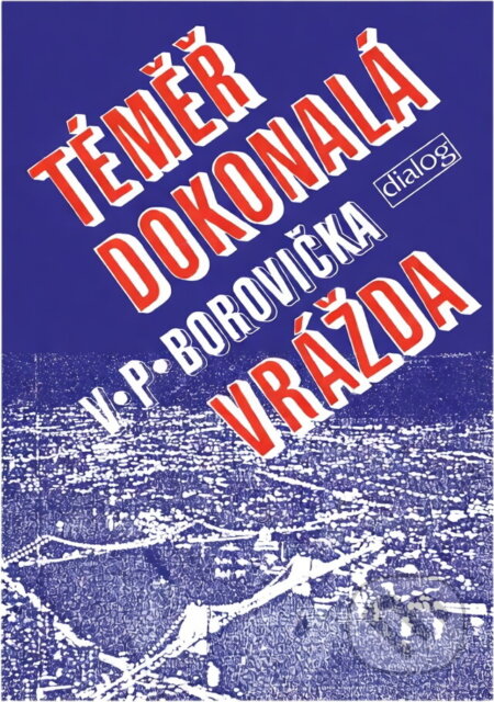 Kniha: Téměř dokonalá vražda (V. P. Borovička). , 1991 Kniha: Téměř dokonalá vražda (V. P. Borovička). , 1991