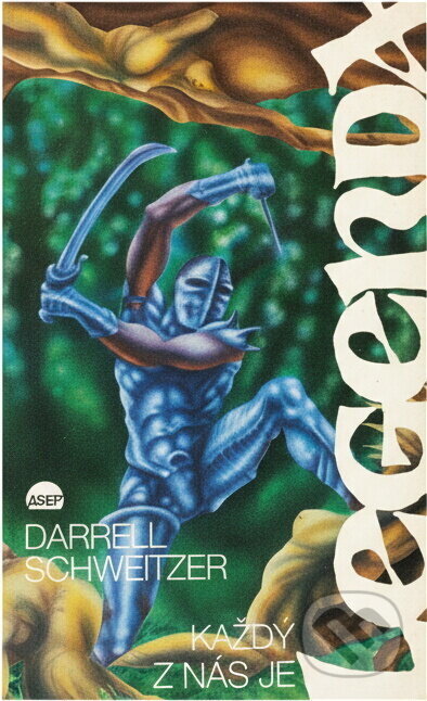 Kniha: Každý z nás je legenda (Darrell Schweitzer). , 1992 Kniha: Každý z nás je legenda (Darrell Schweitzer). , 1992