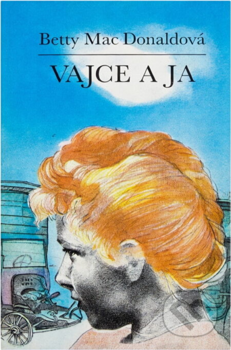 Kniha: Vajce a ja (Betty MacDonald). Mladé letá, 1989 Kniha: Vajce a ja (Betty MacDonald). Mladé letá, 1989