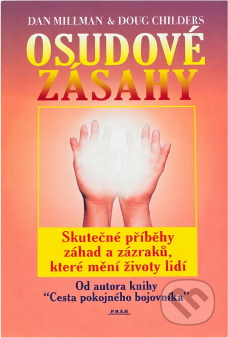 Kniha: Osudové zásahy : skutečné příběhy plné záhad a zázraků, které pozměnily lidské osudy (Dan Millman a Doug Childers). Práh, 2000 Kniha: Osudové zásahy : skutečné příběhy plné záhad a zázraků, které pozměnily lidské osudy (Dan Millman a Doug Childers). Práh, 2000
