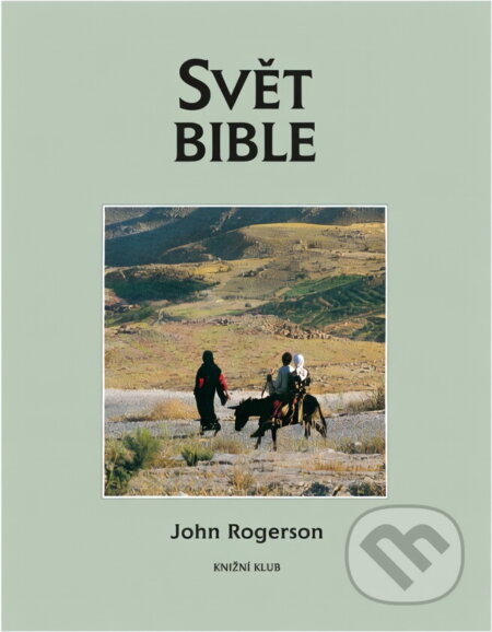Kniha: Svět Bible (J. W. Rogerson). Knižní klub, 1996 Kniha: Svět Bible (J. W. Rogerson). Knižní klub, 1996