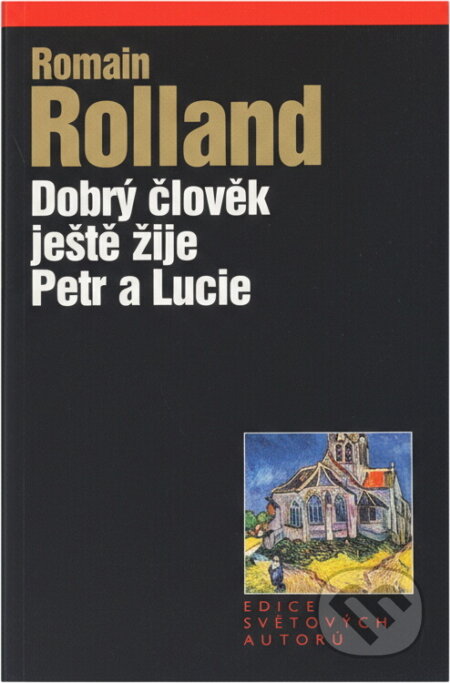 Kniha: Dobrý člověk ještě žije / Petr a Lucie (Romain Rolland). Levné knihy a.s., 2000 Kniha: Dobrý člověk ještě žije / Petr a Lucie (Romain Rolland). Levné knihy a.s., 2000