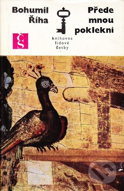 Kniha: Přede mnou poklekni (Bohumil Říha). Československý spisovatel, 1977 Kniha: Přede mnou poklekni (Bohumil Říha). Československý spisovatel, 1977