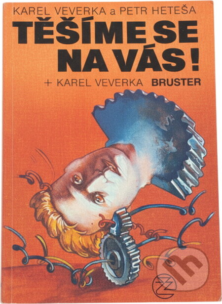 Kniha: Těšíme se na vás! ; Bruster (Karel Veverka a Petr Heteša). Ivo Železný, 1991 Kniha: Těšíme se na vás! ; Bruster (Karel Veverka a Petr Heteša). Ivo Železný, 1991