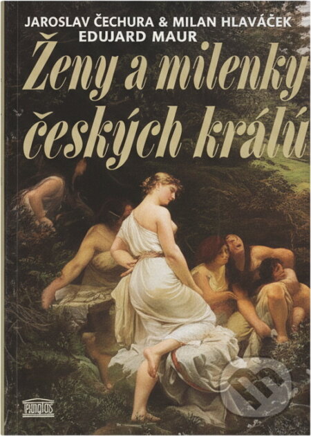 Kniha: Ženy a milenky českých králů (Jaroslav Čechura, Milan Hlavačka a Eduard Maur). Akropolis, 1994 Kniha: Ženy a milenky českých králů (Jaroslav Čechura, Milan Hlavačka a Eduard Maur). Akropolis, 1994
