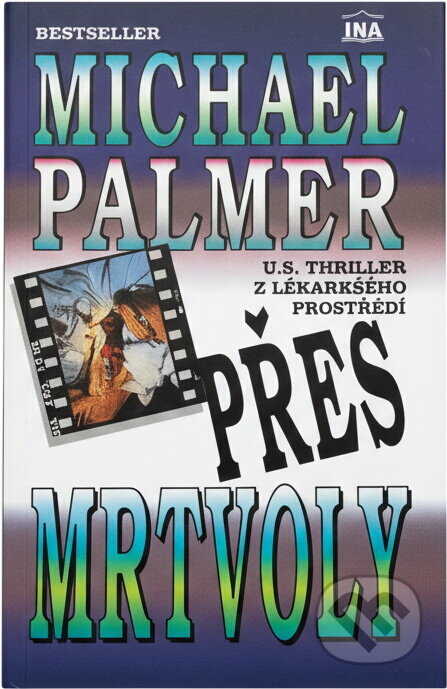 Kniha: Přes mrtvoly (Michael Palmer). Ina, 1992 Kniha: Přes mrtvoly (Michael Palmer). Ina, 1992