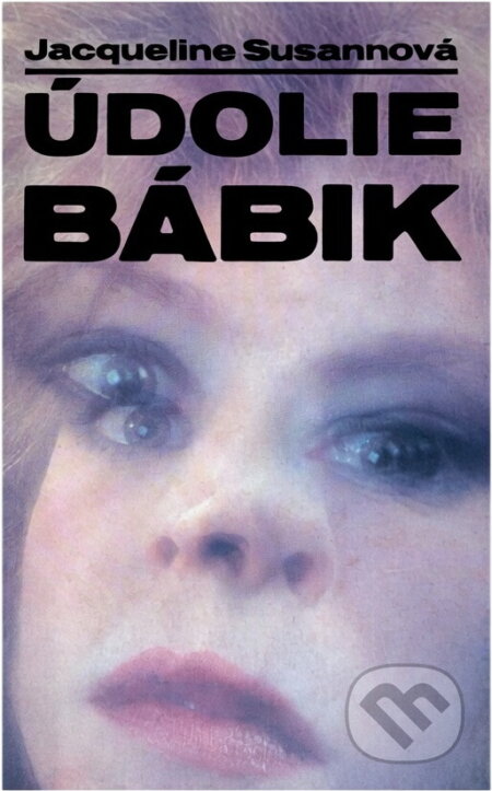 Kniha: Údolie bábik (Jacqueline Susann). , 1991 Kniha: Údolie bábik (Jacqueline Susann). , 1991