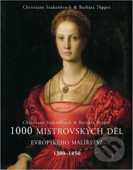 Kniha: 1000 mistrovských děl evropského malířství 1300-1850 (Barbara Töpper a Christiane Stukenbrock). Slovart, 2008 Kniha: 1000 mistrovských děl evropského malířství 1300-1850 (Barbara Töpper a Christiane Stukenbrock). Slovart, 2008