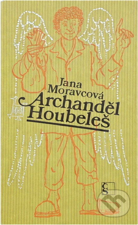 Kniha: Archanděl Houbeles (Jana Moravcová). Československý spisovatel, 1979 Kniha: Archanděl Houbeles (Jana Moravcová). Československý spisovatel, 1979