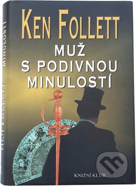 Kniha: Muž s podivnou minulostí (Ken Follett). Knižní klub, 2001 Kniha: Muž s podivnou minulostí (Ken Follett). Knižní klub, 2001