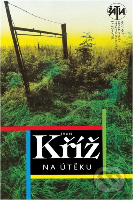 Kniha: Na útěku (Ivan Kříž). Československý spisovatel, 1986 Kniha: Na útěku (Ivan Kříž). Československý spisovatel, 1986