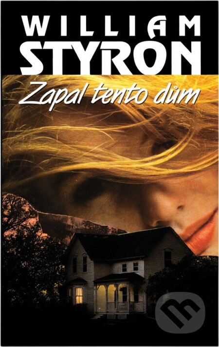 Kniha: Zapal tento dům (William Styron). Ina, 1994 Kniha: Zapal tento dům (William Styron). Ina, 1994