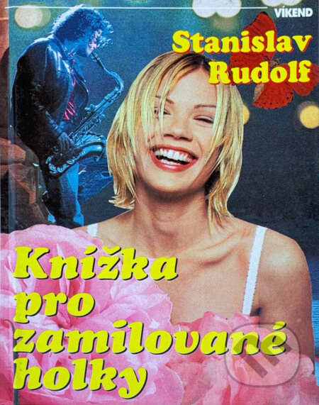 Kniha: Knížka pro zamilované holky (Stanislav Rudolf). Víkend, 1994 Kniha: Knížka pro zamilované holky (Stanislav Rudolf). Víkend, 1994