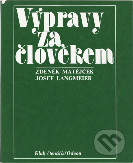 Kniha: Výpravy za člověkem (Josef Langmeier a Zdeněk Matějček). Odeon, 1981 Kniha: Výpravy za člověkem (Josef Langmeier a Zdeněk Matějček). Odeon, 1981