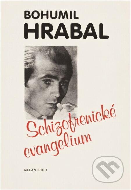 Kniha: Schizofrenické evangelium : (1949-1952) (Bohumil Hrabal). Melantrich, 1990 Kniha: Schizofrenické evangelium : (1949-1952) (Bohumil Hrabal). Melantrich, 1990