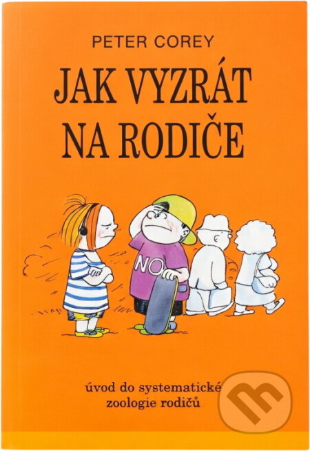 Kniha: Jak vyzrát na rodiče : úvod do systematické zoologie rodičů (Peter Corey). Talpress, 1996 Kniha: Jak vyzrát na rodiče : úvod do systematické zoologie rodičů (Peter Corey). Talpress, 1996