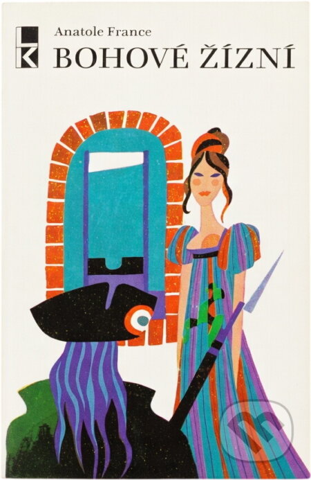 Kniha: Bohové žízní (Anatole France). , 1969 Kniha: Bohové žízní (Anatole France). , 1969