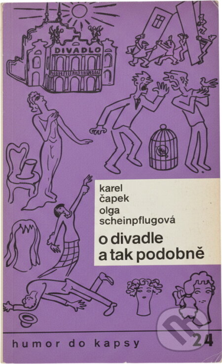 Kniha: O divadle a tak podobně (Karel Čapek a Olga Scheinpflugová). Melantrich, 1985 Kniha: O divadle a tak podobně (Karel Čapek a Olga Scheinpflugová). Melantrich, 1985