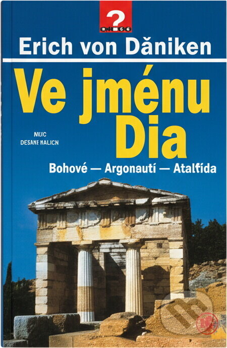 Kniha: Ve jménu Dia : Bohové - Argonauti - Atlantida (Erich von Däniken). , 2000 Kniha: Ve jménu Dia : Bohové - Argonauti - Atlantida (Erich von Däniken). , 2000