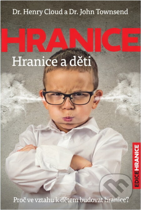 Kniha: Hranice : hranice a děti : proč ve vztahu k dětem budovat hranice? (Henry Cloud a John Sims Townsend). Návrat domů, 2016 Kniha: Hranice : hranice a děti : proč ve vztahu k dětem budovat hranice? (Henry Cloud a John Sims Townsend). Návrat domů, 2016