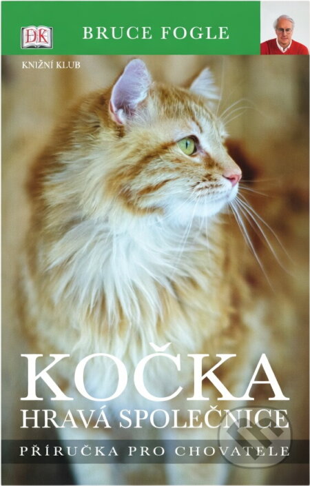 Kniha: Kočka : hravá společnice : příručka pro chovatele (Bruce Fogle). Knižní klub, 2006 Kniha: Kočka : hravá společnice : příručka pro chovatele (Bruce Fogle). Knižní klub, 2006
