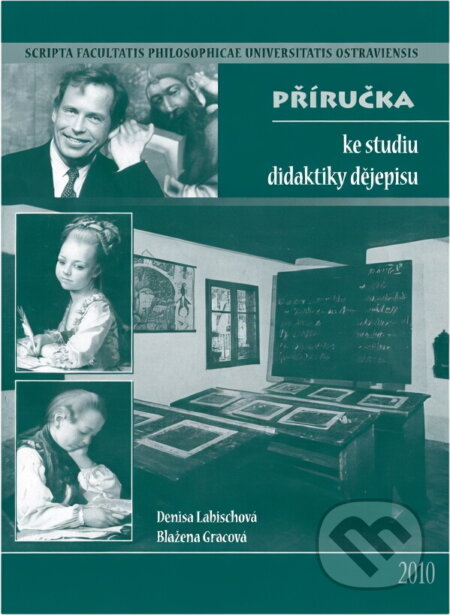 Kniha: Příručka ke studiu didaktiky dějepisu (Blažena Gracová a Denisa Labischová). , 2008 Kniha: Příručka ke studiu didaktiky dějepisu (Blažena Gracová a Denisa Labischová). , 2008