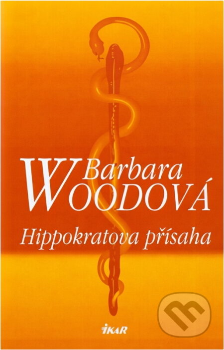 Kniha: Hippokratova přísaha (Barbara Wood). Ikar, 2002 Kniha: Hippokratova přísaha (Barbara Wood). Ikar, 2002