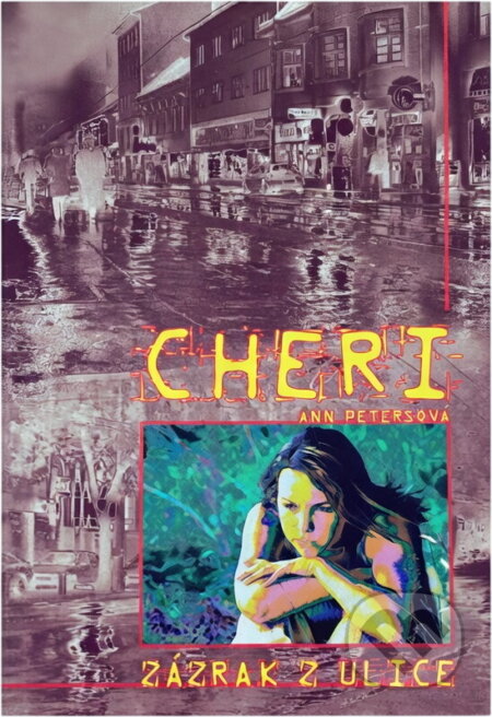 Kniha: Cheri, zázrak z ulice : skutečný příběh (Cherie Ann Peters). Advent-Orion, 2004 Kniha: Cheri, zázrak z ulice : skutečný příběh (Cherie Ann Peters). Advent-Orion, 2004