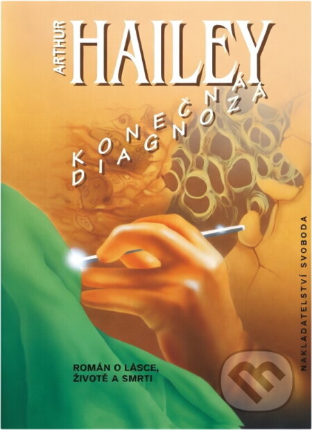 Kniha: Konečná diagnóza (Arthur Hailey). Svoboda, 1994 Kniha: Konečná diagnóza (Arthur Hailey). Svoboda, 1994