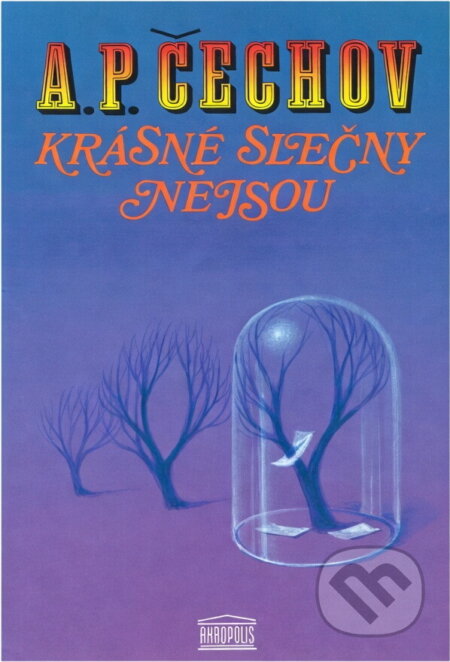 Kniha: Krásné slečny nejsou : (dopisy Olze) (Anton Pavlovič Čechov). Akropolis, 1993 Kniha: Krásné slečny nejsou : (dopisy Olze) (Anton Pavlovič Čechov). Akropolis, 1993
