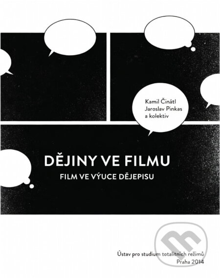 Kniha: Dějiny ve filmu : film ve výuce dějepisu (Jaroslav Pinkas a Kamil Činátl). Ústav pro studium totalitních režimů, 2014 Kniha: Dějiny ve filmu : film ve výuce dějepisu (Jaroslav Pinkas a Kamil Činátl). Ústav pro studium totalitních režimů, 2014