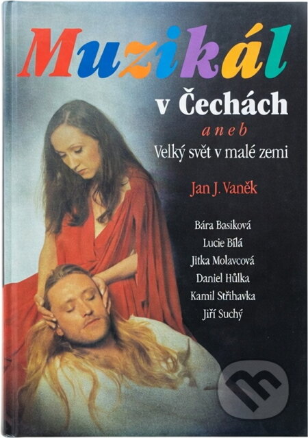 Kniha: Muzikál v Čechách, aneb, Velký svět v malé zemi (Jan J. Vaněk). Knihcentrum, 1998 Kniha: Muzikál v Čechách, aneb, Velký svět v malé zemi (Jan J. Vaněk). Knihcentrum, 1998
