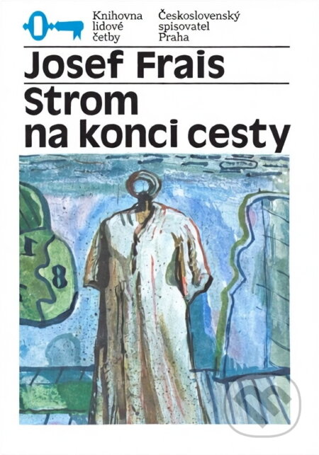 Kniha: Strom na konci cesty (Josef Frais). Československý spisovatel, 1987 Kniha: Strom na konci cesty (Josef Frais). Československý spisovatel, 1987