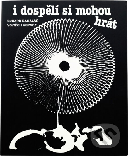Kniha: I dospělí si mohou hrát (Eduard Bakalář a Vojtěch Kopský). , 1987 Kniha: I dospělí si mohou hrát (Eduard Bakalář a Vojtěch Kopský). , 1987