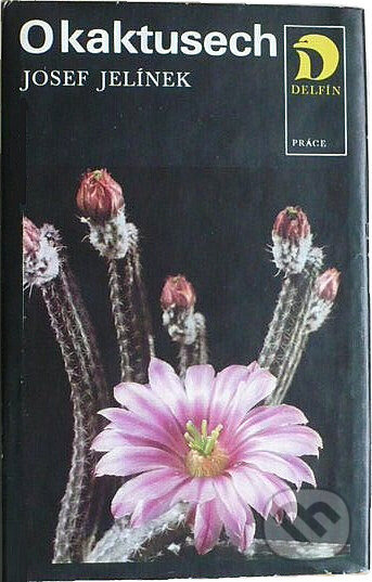 Kniha: O kaktusech (Josef Jelínek). Práce, 1980 Kniha: O kaktusech (Josef Jelínek). Práce, 1980