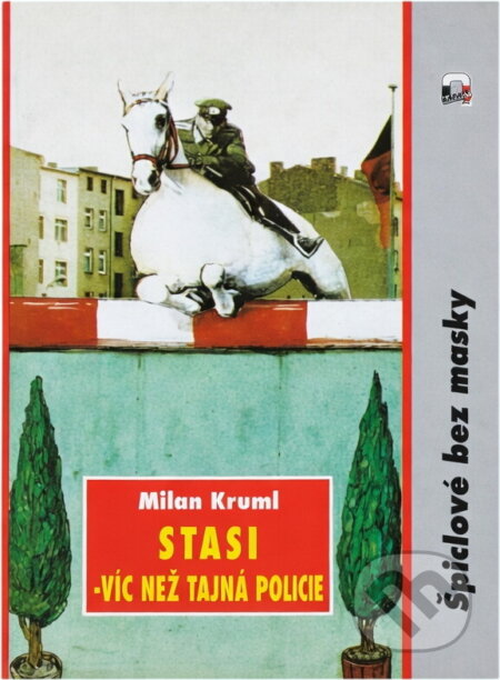 Kniha: STASI - víc než tajná policie : špiclové bez masky (Milan Kruml). , 1994 Kniha: STASI - víc než tajná policie : špiclové bez masky (Milan Kruml). , 1994