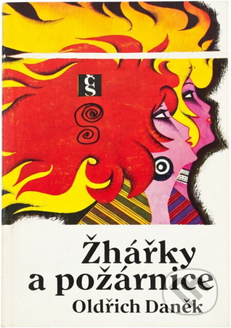 Kniha: Žhářky a požárnice (Oldřich Daněk). Československý spisovatel, 1980 Kniha: Žhářky a požárnice (Oldřich Daněk). Československý spisovatel, 1980