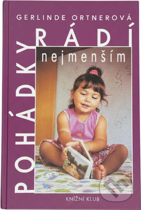 Kniha: Pohádky radí nejmenším (Gerlinde Ortner). Knižní klub, 1995 Kniha: Pohádky radí nejmenším (Gerlinde Ortner). Knižní klub, 1995