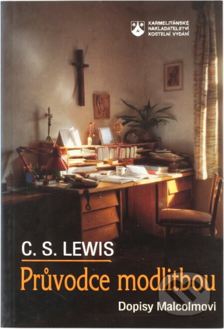 Kniha: Průvodce modlitbou : dopisy Malcolmovi (C. S. Lewis). Karmelitánské nakladatelství, 1997 Kniha: Průvodce modlitbou : dopisy Malcolmovi (C. S. Lewis). Karmelitánské nakladatelství, 1997