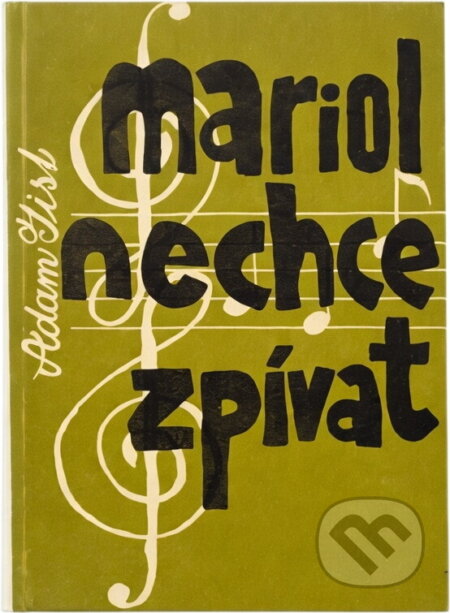Kniha: Mariol nechce zpívat (Adam Jist). , 1967 Kniha: Mariol nechce zpívat (Adam Jist). , 1967