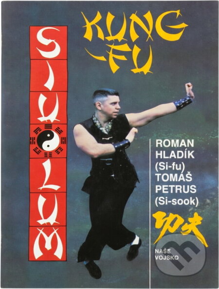 Kniha: Kung-Fu : sebeobrana jižního Shaolinu (Roman Hladík a Tomáš Petrus). Naše vojsko, 1992 Kniha: Kung-Fu : sebeobrana jižního Shaolinu (Roman Hladík a Tomáš Petrus). Naše vojsko, 1992
