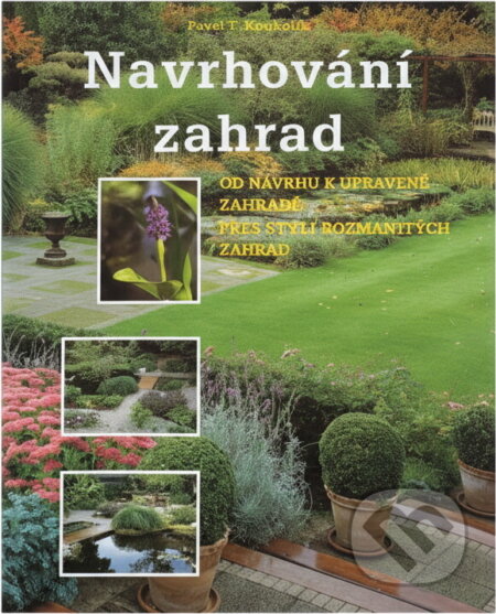 Kniha: Navrhování zahrad (Klaas T. Noordhuis). Rebo, 1998 Kniha: Navrhování zahrad (Klaas T. Noordhuis). Rebo, 1998