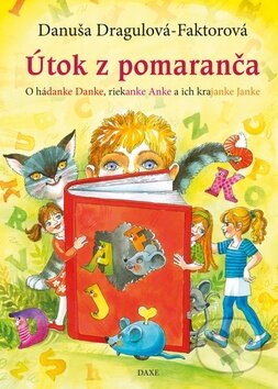 Kniha: Útok z pomaranča (Danuša Dragulová-Faktorová). Daxe, 2015 Kniha: Útok z pomaranča (Danuša Dragulová-Faktorová). Daxe, 2015