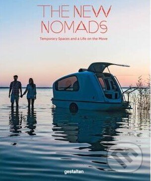 Kniha: The New Nomads (Gestalten Verlag). Gestalten Verlag, 2015 Kniha: The New Nomads (Gestalten Verlag). Gestalten Verlag, 2015