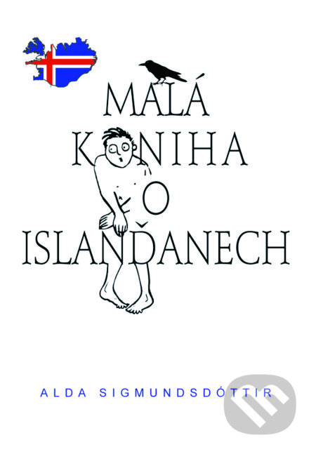 Kniha: Malá kniha o Islanďanech (Alda Sigmundsdóttir). Pragma, 2015 Kniha: Malá kniha o Islanďanech (Alda Sigmundsdóttir). Pragma, 2015