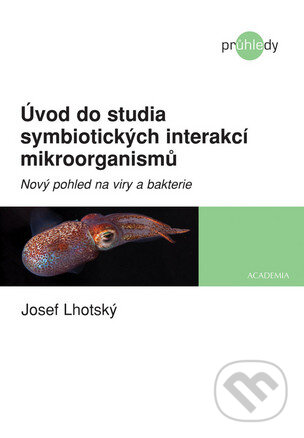 Kniha: Úvod do studia symbiotických interakcí mikroorganismů (Josef Lhotský). Academia, 2015 Kniha: Úvod do studia symbiotických interakcí mikroorganismů (Josef Lhotský). Academia, 2015